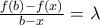 \frac{f(b)-f(x)}{b-x}=\lambda
