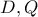 \displaystyle{D,Q}