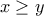 \displaystyle{x \ge y}