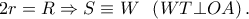 2r = R \Rightarrow S \equiv W\;\;\left( {WT \bot OA} \right).