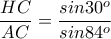 \dfrac{HC}{AC}=\dfrac{sin30^o}{sin84^o}
