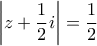 \displaystyle{\left| {z + \frac{1}{2}i} \right| = \frac{1}{2}}
