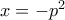 x=-p^2