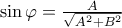 \sin\varphi =\frac{A}{\sqrt{{{A}^{2}}+{{B}^{2}}}}