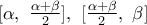 [\alpha ,\,\,\frac{\alpha +\beta }{2}],\,\,[\frac{\alpha +\beta }{2},\,\,\beta ]