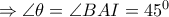 \Rightarrow \angle \theta = \angle BAI=45^0 \Rightarrow \angle \theta = \angle BAI=45^0