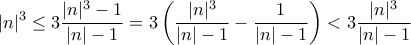 \displaystyle{|n|^3 \leq 3\frac{|n|^3-1}{|n|-1}=3\left( \frac{|n|^3}{|n|-1}-\frac{1}{|n|-1} \right) < 3\frac{|n|^3}{|n|-1}}