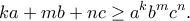 \displaystyle{ka+mb+nc\geq a^kb^mc^n.}