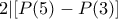 2|[P(5)- P(3)]