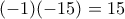 (-1)(-15)=15