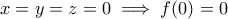 x=y=z=0\implies f(0)=0