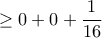 \displaystyle{\ge 0+0+\dfrac {1}{16 }
