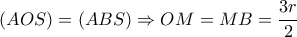 (AOS)=(ABS) \Rightarrow OM=MB= \dfrac{3r}{2} 