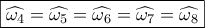 \boxed{\widehat {{\omega _4}} = \widehat {{\omega _5}} = \widehat {{\omega _6}} = \widehat {{\omega _7}} = \widehat {{\omega _8}}}