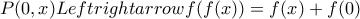 P(0,x)Leftrightarrow{f(f(x))=f(x)+f(0)}