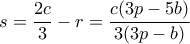 s=\dfrac{2c}{3}-r=\dfrac{c(3p-5b)}{3(3p-b)}