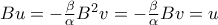 Bu = -\frac{\beta}{\alpha}B^2v = -\frac{\beta}{\alpha}Bv = u
