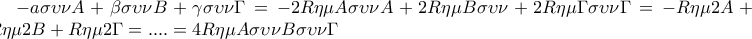 -a \sigma \upsilon \nu A+\beta \sigma \upsilon\nu B +\gamma \sigma \upsilon\nu \Gamma =-2R\eta \mu A\sigma \upsilon \nu A+2R\eta \mu B\sigma \upsilon \nu +2R\eta \mu \Gamma \sigma \upsilon \nu \Gamma =-R\eta \mu 2A+R\eta \mu 2B+R\eta \mu 2\Gamma =....=4R\eta \mu A\sigma \upsilon \nu B\sigma \upsilon \nu \Gamma -a \sigma \upsilon \nu A+\beta \sigma \upsilon\nu B +\gamma \sigma \upsilon\nu \Gamma =-2R\eta \mu A\sigma \upsilon \nu A+2R\eta \mu B\sigma \upsilon \nu +2R\eta \mu \Gamma \sigma \upsilon \nu \Gamma =-R\eta \mu 2A+R\eta \mu 2B+R\eta \mu 2\Gamma =....=4R\eta \mu A\sigma \upsilon \nu B\sigma \upsilon \nu \Gamma