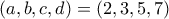 (a,b,c,d)=(2,3,5,7)