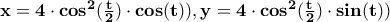 {\bf{x}} = {\bf{4}}\cdot{\bf{cos}}^{\bf{2}} (\frac{{\bf{t}}}{{\bf{2}}})\cdot{\bf{cos}}({\bf{t}})),{\bf{y}} = {\bf{4}}\cdot{\bf{cos}}^{\bf{2}} (\frac{{\bf{t}}}{{\bf{2}}})\cdot{\bf{sin}}({\bf{t}}))