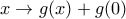 \displaystyle{x \to g(x)+g(0)}