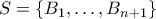 S = \{B_1,\ldots,B_{n+1}\}