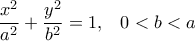 \displaystyle 
\frac{{x^2 }}{{a^2 }} + \frac{{y^2 }}{{b^2 }} = 1,\;\;\;0 < b < a