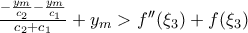 \frac{-\frac{y_m}{c_2}-\frac{y_m}{c_1}}{c_2+c_1}+y_m >f''(\xi_3)+f(\xi_3)