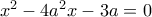 {x^2} - 4{a^2}x - 3a = 0