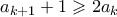 a_{k+1}+1 \geqslant 2a_k