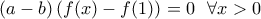 \displaystyle (a-b)\left(f(x)-f(1)\right)=0 \ \ \forall x>0