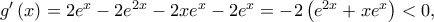 g'\left ( x \right )=2e^{x}-2e^{2x}-2xe^{x}-2e^{x}=-2\left ( e^{2x}+xe^{x} \right )< 0,