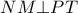 NM \bot PT