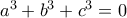 a^{3}+b^{3}+c^{3}=0