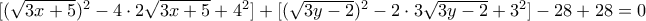[(\sqrt{3x + 5})^2 - 4 \cdot 2 \sqrt{3x + 5} + 4^2] + [(\sqrt{3y - 2})^2 - 2 \cdot 3 \sqrt{3y - 2} + 3^2] - 28 + 28 = 0