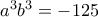a^3b^3=-125