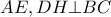 \displaystyle{AE,DH \bot BC}