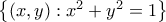 \left \{ (x,y):x^{2}+y^{2}=1 \right \} \left \{ (x,y):x^{2}+y^{2}=1 \right \}