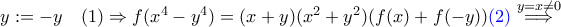 y:=-y\quad (1)\Rightarrow f(x^4-y^4)=(x+y)(x^2+y^2)(f(x)+f(-y)){\color{blue}(2)}\stackrel{y=x\neq 0}\Longrightarrow