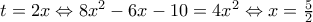t=2x\Leftrightarrow 8x^2-6x-10=4x^2\Leftrightarrow x=\frac{5}{2}