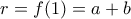 r = f(1)= a+b