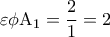 \displaystyle 
\varepsilon \phi {\rm A}_1  = \frac{2}{1} = 2