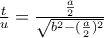 \frac{t}{u} = \frac{\frac{a}{2}}{\sqrt{b^2-(\frac{a}{2})^2}}