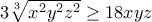 \displaystyle{3\sqrt[3]{x^2 y^2 z^2}\geq 18xyz}