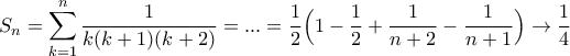 \displaystyle{S_n=\sum_{k=1}^{n}\frac{1}{k(k+1)(k+2)}=...=\frac{1}{2}\Big(1-\frac{1}{2}+\frac{1}{n+2}-\frac{1}{n+1}\Big)\to \frac{1}{4}}
