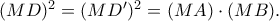 (MD)^{2} = (MD{'})^{2} = (MA)\cdot (MB).