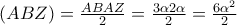 (ABZ)=\frac{ABAZ}{2}=\frac{3\alpha 2\alpha }{2}=\frac{6\alpha ^{2}}{2}