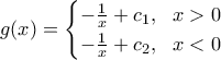 \displaystyle{g(x)=\begin{cases} -\frac{1}{x}+c_1, ~~x>0 \\ 
 
-\frac{1}{x}+c_2, ~~ x<0 \end{cases}}