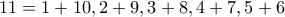 11=1+10,2+9,3+8,4+7,5+6