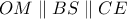 OM \parallel BS \parallel CE